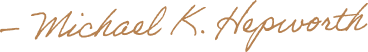 Michael K Hepworth Signature